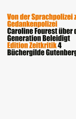 Generation Beleidigt: Von der Sprachpolizei zur Gedankenpolizei - Über den wachsenden Einfluss linker Identitärer by Caroline Fourest