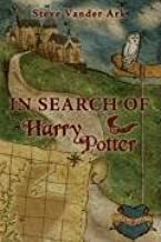 In Search Of Harry Potter by Steve Vander Ark