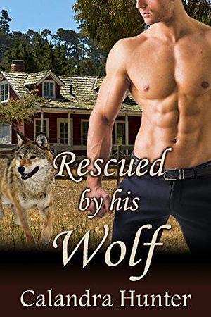 Rescued by His Wolf by Calandra Hunter, Calandra Hunter