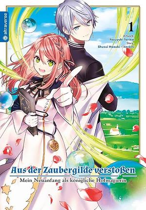 Aus der Zaubergilde verstoßen - Mein Neuanfang als königliche Hofmagierin 01 by Necömi, Yasuyuki Torikai, Shuusui Hazuki