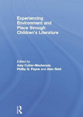 Experiencing Environment and Place Through Children's Literature by 