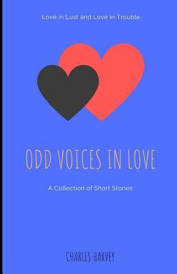 Odd Voices ... in Love by Charles W. Harvey
