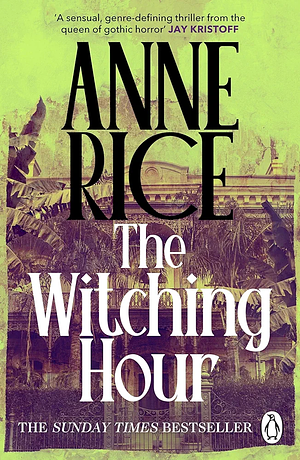 The Witching Hour: Lives of the Mayfair Witches by Anne Rice