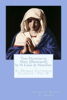 True Devotion to Mary (Illustrated) by Louis Mary de Montfort