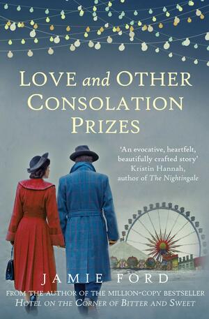 Love and Other Consolation Prizes by Jamie Ford