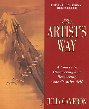 The Artists Way A Course in Discovering and Recovering Your Creative Self by Julia Cameron