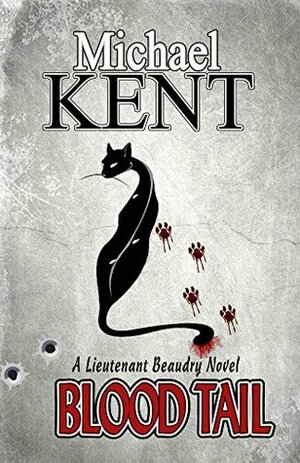Blood Tail (Lieutenant Beaudry Novels Book 1) by Michael Kent, Michael Carr