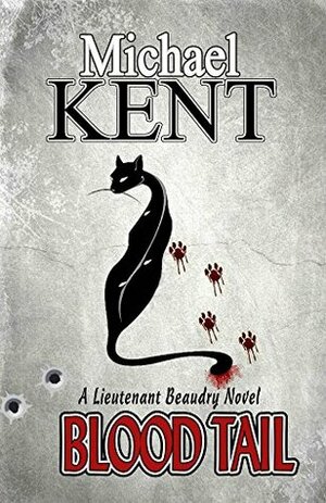 Blood Tail (Lieutenant Beaudry Novels Book 1) by Michael Carr, Michael Kent