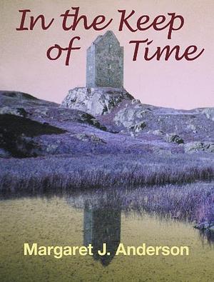 In the Keep of Time  by Margaret J. Anderson