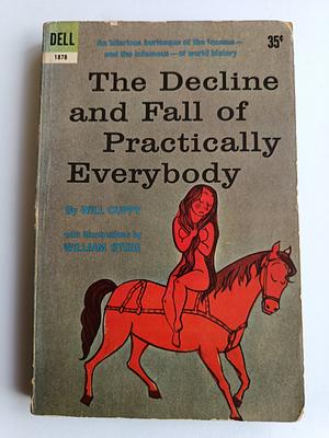 The Decline and Fall of Practically Everybody by Will Cuppy