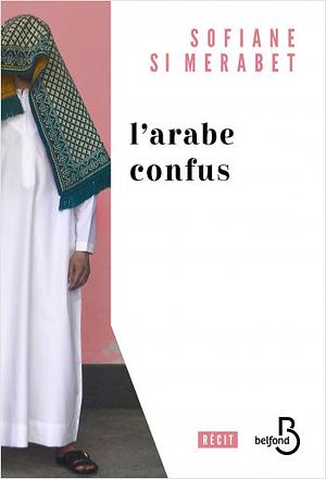 L'Arabe confus by Sofiane Si Merabet