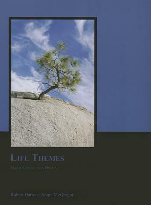 Life Themes: Major Conflicts in Drama by Annie McGregor, Robert Barton