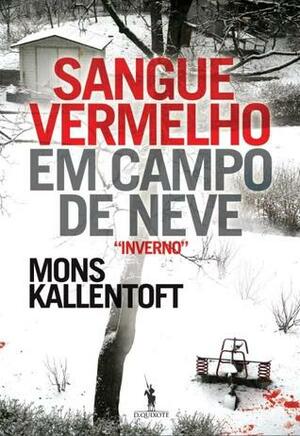 Sangue Vermelho em Campo de Neve by Mons Kallentoft, Jaime Bernardes