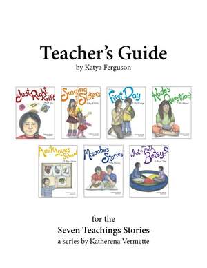 Teacher's Guide for The Seven Teachings Stories by Katya Ferguson