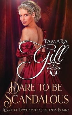 Dare to be Scandalous by Tamara Gill