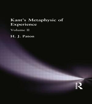 Kant's Metaphysic of Experience: Volume II by H. J. Paton