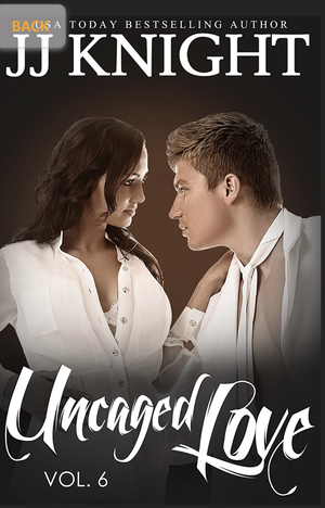 Uncaged Love, Volume 6 by J.J. Knight