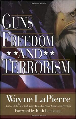 Guns, Freedom, and Terrorism by Wayne LaPierre