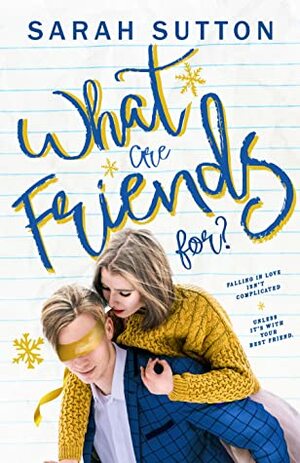 What Are Friends For? by Sarah Sutton