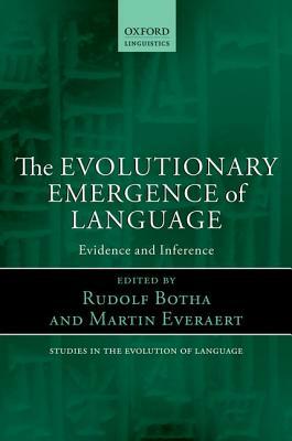 Evolutionary Emergence of Language: Evidence and Inference by Martin Everaert, Rudolf Botha