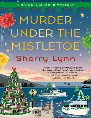 Murder Under the Mistletoe by Sherry Lynn