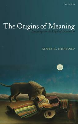 The Origins of Meaning by James R. Hurford