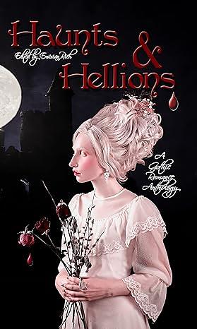 Haunts and Hellions: A Gothic Romance Anthology by Emerian Rich