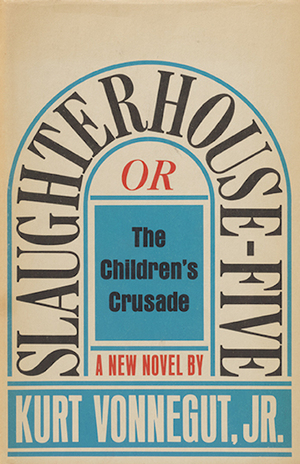 Slaughterhouse Five, or The Children's Crusade by Kurt Vonnegut