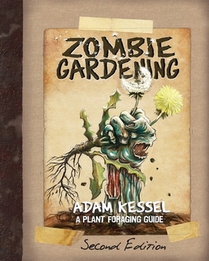 Zombie Gardening: Second Edition by Adam Kessel