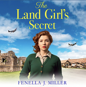 The Land Girl's Secret by Fenella J. Miller