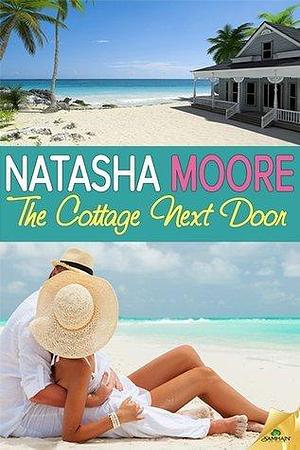 The Cottage Next Door by Natasha Moore, Natasha Moore