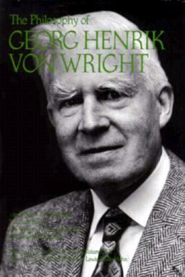 The Philosophy of Georg Henrik Von Wright, Volume 19 by Georg Henrik Von Wright