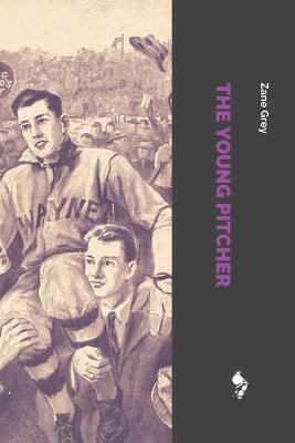 The Young Pitcher by Zane Grey