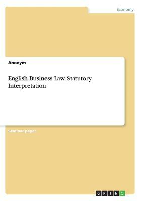 English Business Law. Statutory Interpretation by Anonym