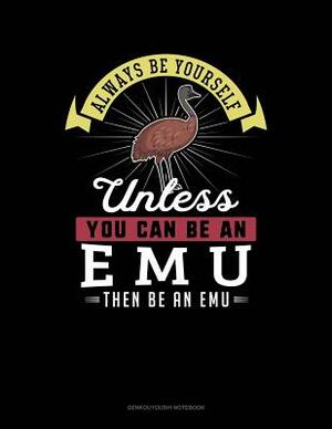 Always Be Yourself Unless You Can Be an Emu Then Be an Emu: 6 Columns Columnar Pad by Blue Cloud Novelty