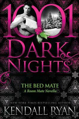 The Bed Mate: A Room Mate Novella by Kendall Ryan