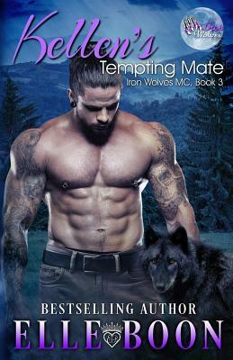 Kellen's Tempting Mate: Iron Wolves MC 3 by Elle Boon