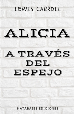 Alicia a través del espejo by Lewis Carroll