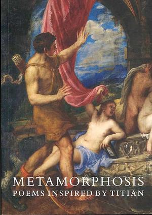 Metamorphosis: Poems Inspired by Titian by Patience Agbabi