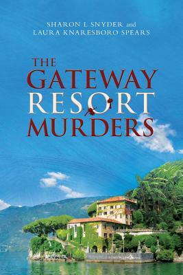 The Gateway Resort Murders by Sharon L. Snyder, Laura Knaresboro Spears