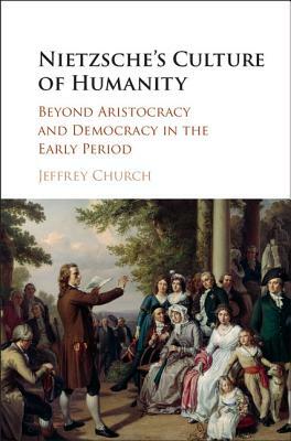 Nietzsche's Culture of Humanity by Jeffrey Church