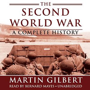 The Second World War: A Complete History by Martin Gilbert