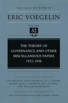 Theory of Governance and Other Miscellaneous Papers, 1921-1938 (Cw32) by Eric Voegelin