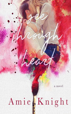 See Through Heart by Amie Knight