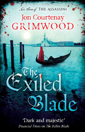 The Exiled Blade by Jon Courtenay Grimwood