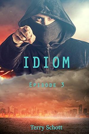 Idiom: Episode 3 by Terry Schott