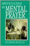 Difficulties in Mental Prayer by Dom Eugene Boylan