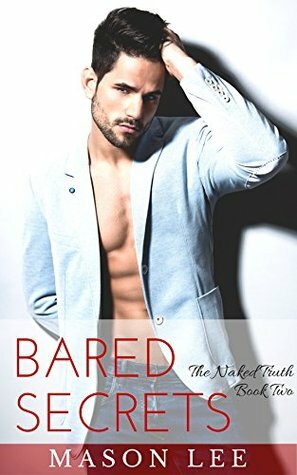 Bared Secrets: The Naked Truth - Book Two by Mason Lee