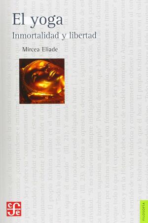 El yoga: inmortalidad y libertad by Mircea Eliade