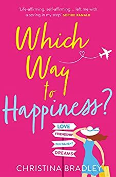 Which Way to Happiness?: Hilarious, life-affirming and guaranteed to make you smile! by Christina Bradley